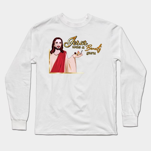 Jesus was a Beauty Guru Long Sleeve T-Shirt by Taversia